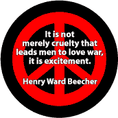 Cruelty and Excitement Leads Men to War--ANTI-WAR QUOTE T-SHIRT