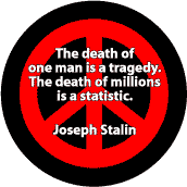 Death of One Man Tragedy Death of Millions a Statistic--ANTI-WAR QUOTE BUTTON