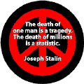 Death of One Man Tragedy Death of Millions a Statistic--ANTI-WAR QUOTE T-SHIRT