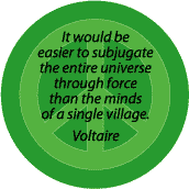Easier Subjugate Entire Universe Through Force Than Minds of Single Village--ANTI-WAR QUOTE BUTTON
