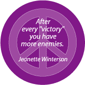 After Every Victory You Have More Enemies--ANTI-WAR QUOTE BUTTON