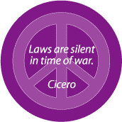 ANTI-WAR QUOTE: Laws Silent in Times of War--PEACE SIGN BUTTON