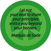 Let Not Zeal to Share Principles Entice Beyond Border--ANTI-WAR QUOTE BUTTON