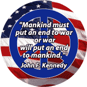 Mankind Must End War Or War Will End Mankind--ANTI-WAR QUOTE BUTTON