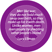 Men Menstruate by Shedding Other People's Blood--ANTI-WAR QUOTE BUTTON