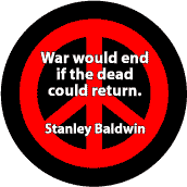 ANTI-WAR QUOTE: War Would End If Dead Could Return--PEACE SIGN BUTTON