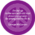 Old Men Dream Up Wars for Young Men to Die In--ANTI-WAR QUOTE BUTTON