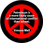 Petroleum More Likely Cause of International Conflict Than Wheat--ANTI-WAR QUOTE BUTTON
