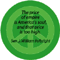 ANTI-WAR QUOTE: Price of Empire America's Soul--PEACE SIGN BUTTON