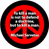 To Kill a Man is Not to Defend a Doctrine But to Kill a Man--ANTI-WAR QUOTE BUTTON