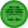 ANTI-WAR QUOTE: War Cowardly Escape--PEACE SIGN BUTTON