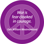 ANTI-WAR QUOTE: War is Fear Cloaked in Courage--PEACE SIGN BUTTON