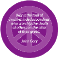 War is Tool of Small Minded Scoundrels--ANTI-WAR QUOTE BUTTON