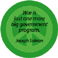 ANTI-WAR QUOTE: War Just Big Government Program--PEACE SIGN BUTTON
