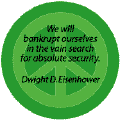Bankrupt Ourselves in Vain Search for Absolute Security--PEACE QUOTE BUTTON