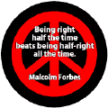 Being Right Half Time Beats Half Right All Time--PEACE QUOTE KEY CHAIN