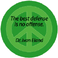 PEACE QUOTE: Best Defense No Offense--PEACE SIGN BUTTON