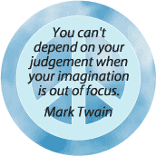 Can't Depend on Judgment When Imagination Out of Focus--PEACE QUOTE BUTTON