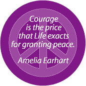 Courage is Price Life Exacts for Granting Peace--PEACE QUOTE BUTTON