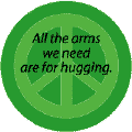 All the Arms We Need Are For Hugging--PEACE QUOTE KEY CHAIN