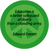 Education Better Safeguard Than Standing Army--PEACE QUOTE BUTTON