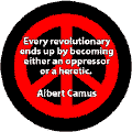 Every Revolutionary Ends Up Oppressor or Heretic--PEACE QUOTE BUMPER STICKER