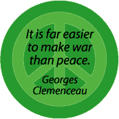 PEACE QUOTE: Far Easier to Make War Than Peace--PEACE SIGN BUTTON