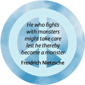 PEACE QUOTE: Fighting Monsters Freidrich Nietzsche Quote--PEACE SIGN BUTTON