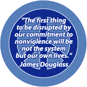 First Thing Disrupted by Commitment to Nonviolence Not System Own Lives--PEACE QUOTE MAGNET