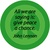 Give Peace a Chance--PEACE QUOTE BUTTON