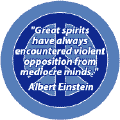 Great Spirits Always Encountered Violent Opposition from Mediocre Minds--PEACE QUOTE BUTTON