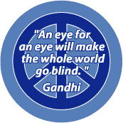 An Eye for an Eye Will Make the Whole World Blind--PEACE QUOTE BUMPER STICKER