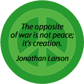 Opposite of War Not Peace It's Creation--PEACE QUOTE POSTER