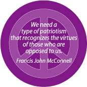 Patriotism Recognizes Virtue of Those Who Oppose Us--PEACE QUOTE MAGNET