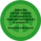 PEACE QUOTE: Real Test of Power to Prevent War--PEACE SIGN BUTTON