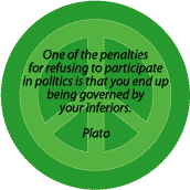 PEACE QUOTE: Refuse Politics Governed by Inferiors--PEACE SIGN BUTTON
