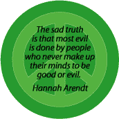 Sad Truth Most Evil Done By People Never Make Up Minds to be Good or Evil--PEACE QUOTE MAGNET