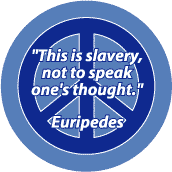 Slavery Not to Speak One's Thoughts--PEACE QUOTE BUTTON