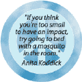 Think You Are Too Small to Have an Impact Go to Bed with a Mosquito--PEACE QUOTE STICKERS