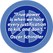True Power When Have Justification to Kill and Don't--PEACE QUOTE BUTTON