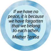 If Have No Peace Because Forgotten Belong to One Another--PEACE QUOTE T-SHIRT
