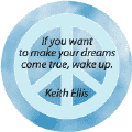 If You Want to Make Your Dreams Come True Wake Up--PEACE QUOTE KEY CHAIN