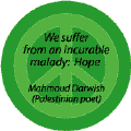 Incurable Malady HOPE--PEACE QUOTE POSTER