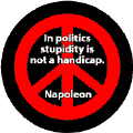 In Politics Stupidity Is Not a Handicap--FUNNY PEACE QUOTE POSTER