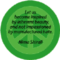 Inspired By Inherent Beauty Not Manufactured Hate--PEACE QUOTE BUTTON