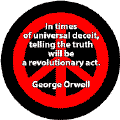 In Times of Universal Deceit Telling Truth a Revolutionary Act--PEACE QUOTE POSTER