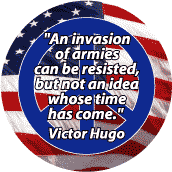 Invasion of Armies Resisted Not Idea Whose Time Has Come--PEACE QUOTE BUTTON
