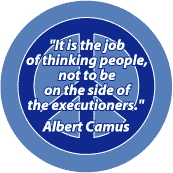 Job of Thinking People Not to be on Side of Executioners--PEACE QUOTE BUTTON