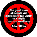 More Easily Fall Victim to Big Lie Than a Small One--PEACE QUOTE BUTTON