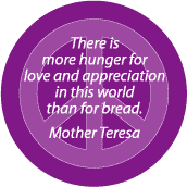 More Hunger for Love Appreciation in World Than Bread--PEACE QUOTE MAGNET